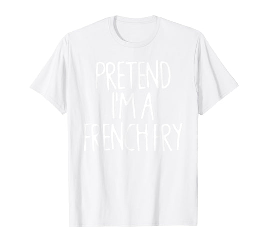 Pretend I'm A French Fry Matching Lazy Halloween Costume T-Shirt