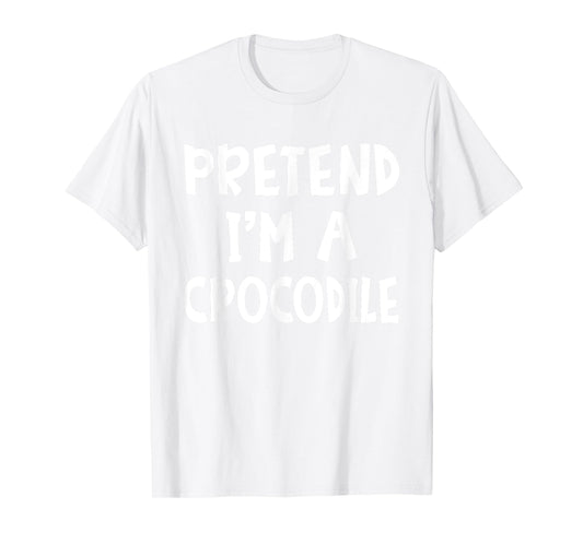 Pretend I'm A Crocodile Matching Costume Lazy Easy Halloween T-Shirt