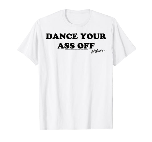 Footloose Dance Your Ass Off T-Shirt
