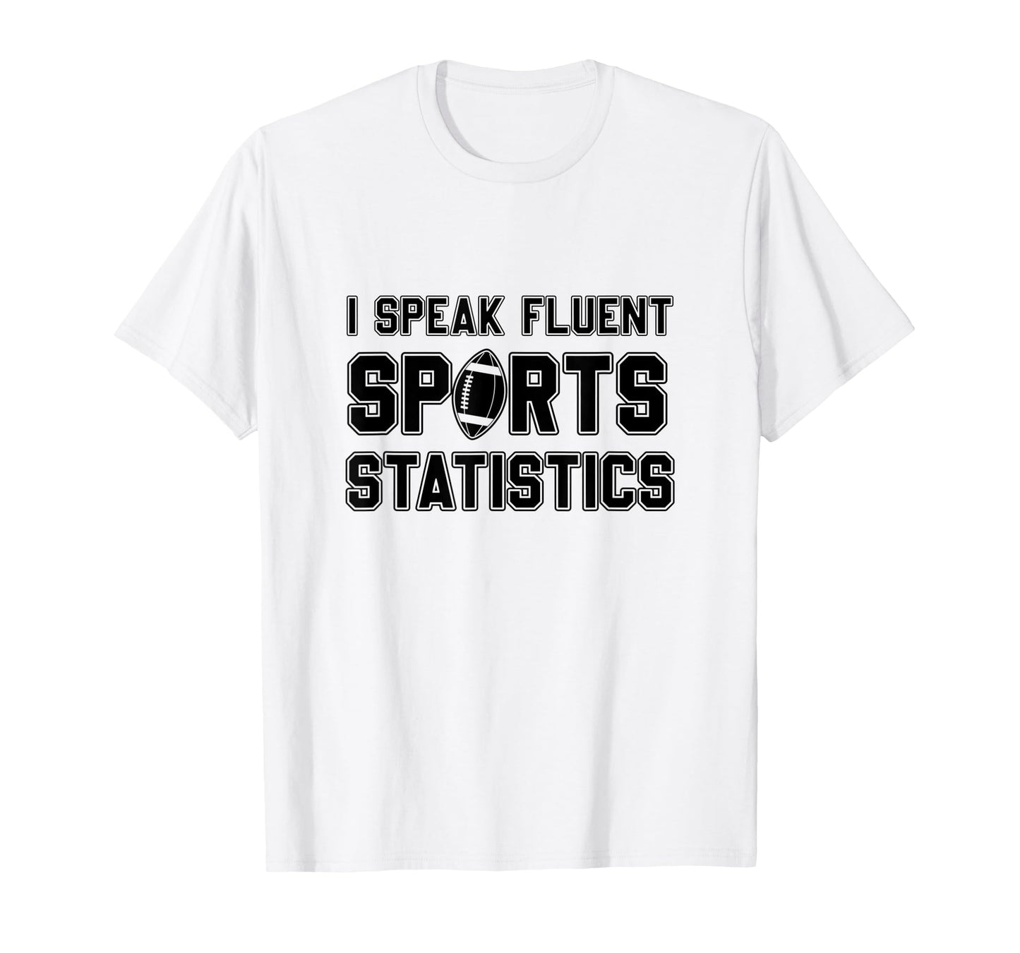 I Speak Fluent Sports Statistics, Foottball Sports Analyst T-Shirt