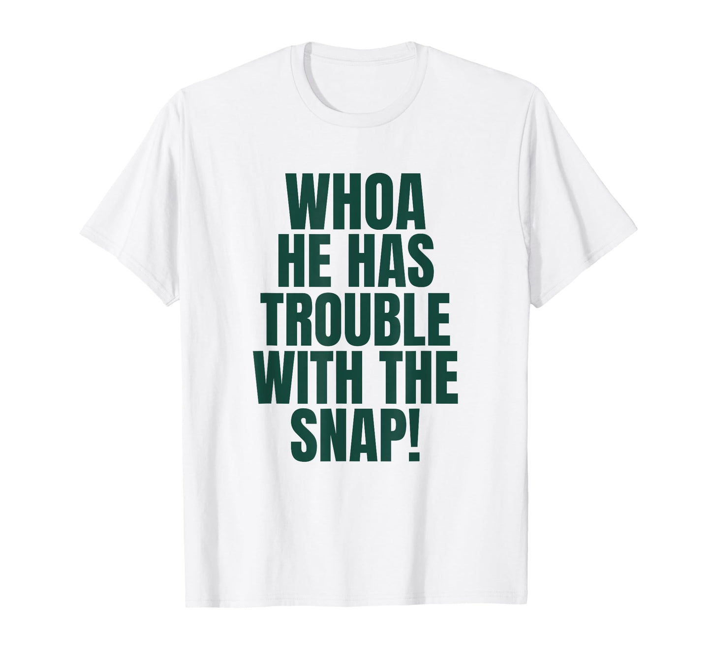 Whoa He Has Trouble With the Snap! Michigan Rivalry T-Shirt