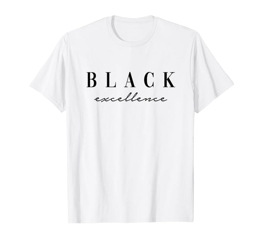 Black Excellence Black Power T-Shirt White Deluxe Font T-Shirt