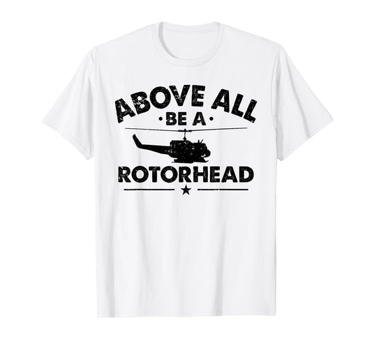 Above Be A Rotorhead - Aviation Fan Mechanic Helicopter T-Shirt