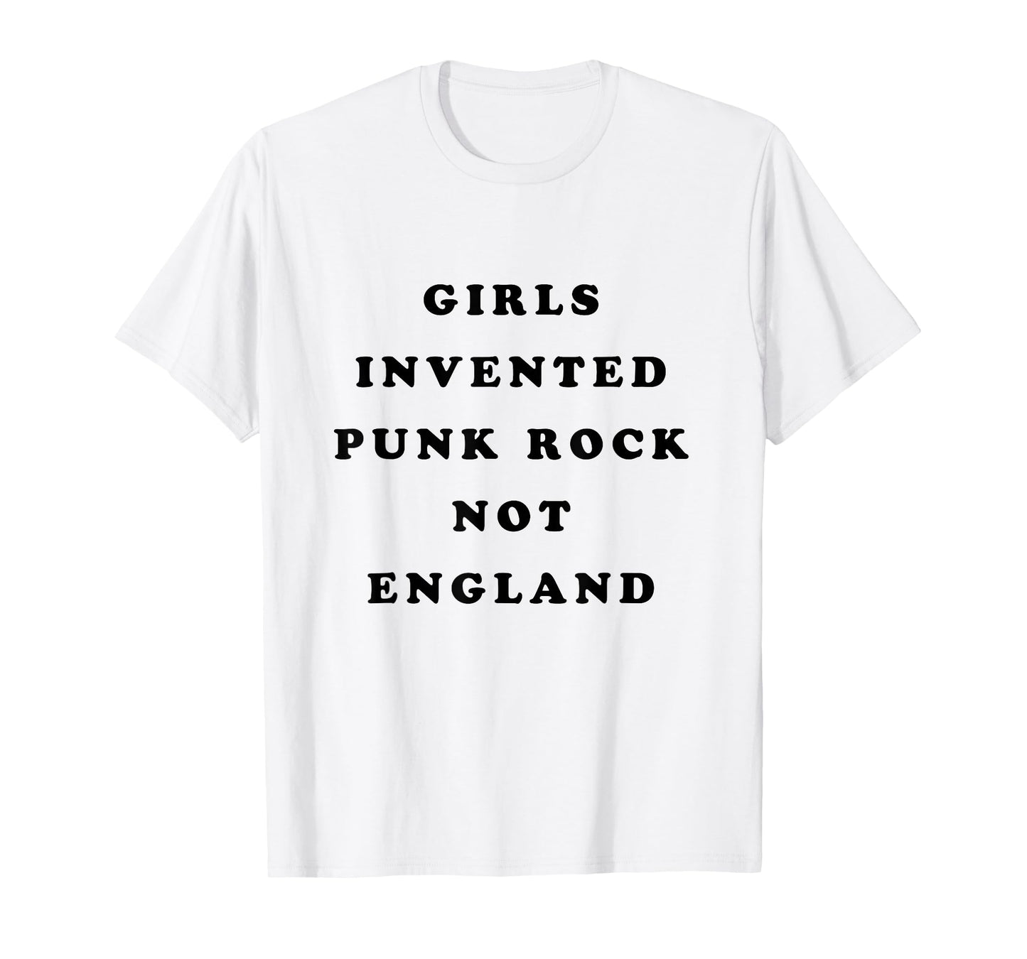 Girls Invented Punk Rock Not England T-Shirt T-Shirt