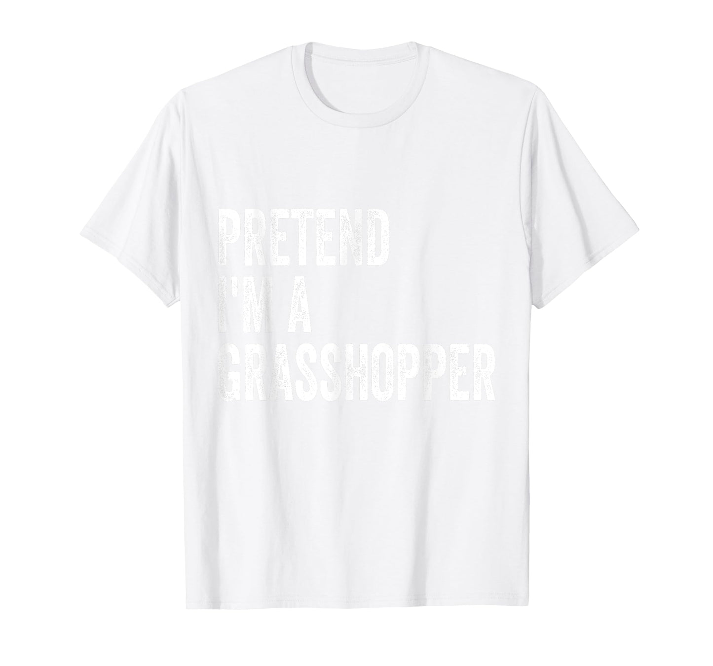 Pretend I'm A Grasshopper Easy Lazy Halloween Costume T-Shirt