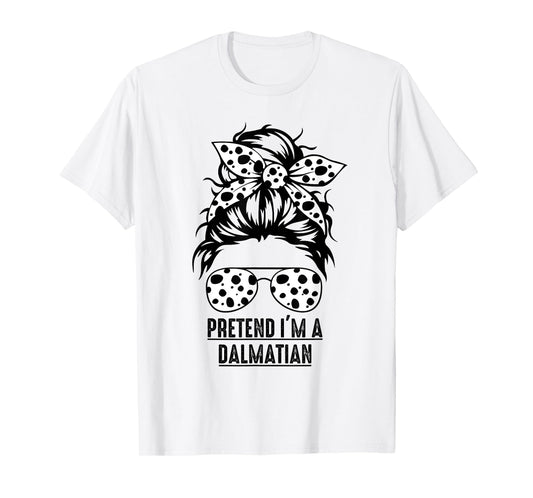 Pretend I'm A Dalmatian Shirt Halloween Costume Adult Kids T-Shirt