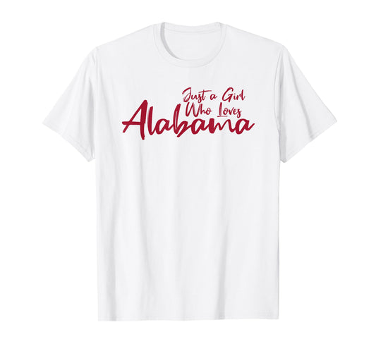 Just A Girl Who Loves Alabama, Women's Cute Alabama T-Shirt