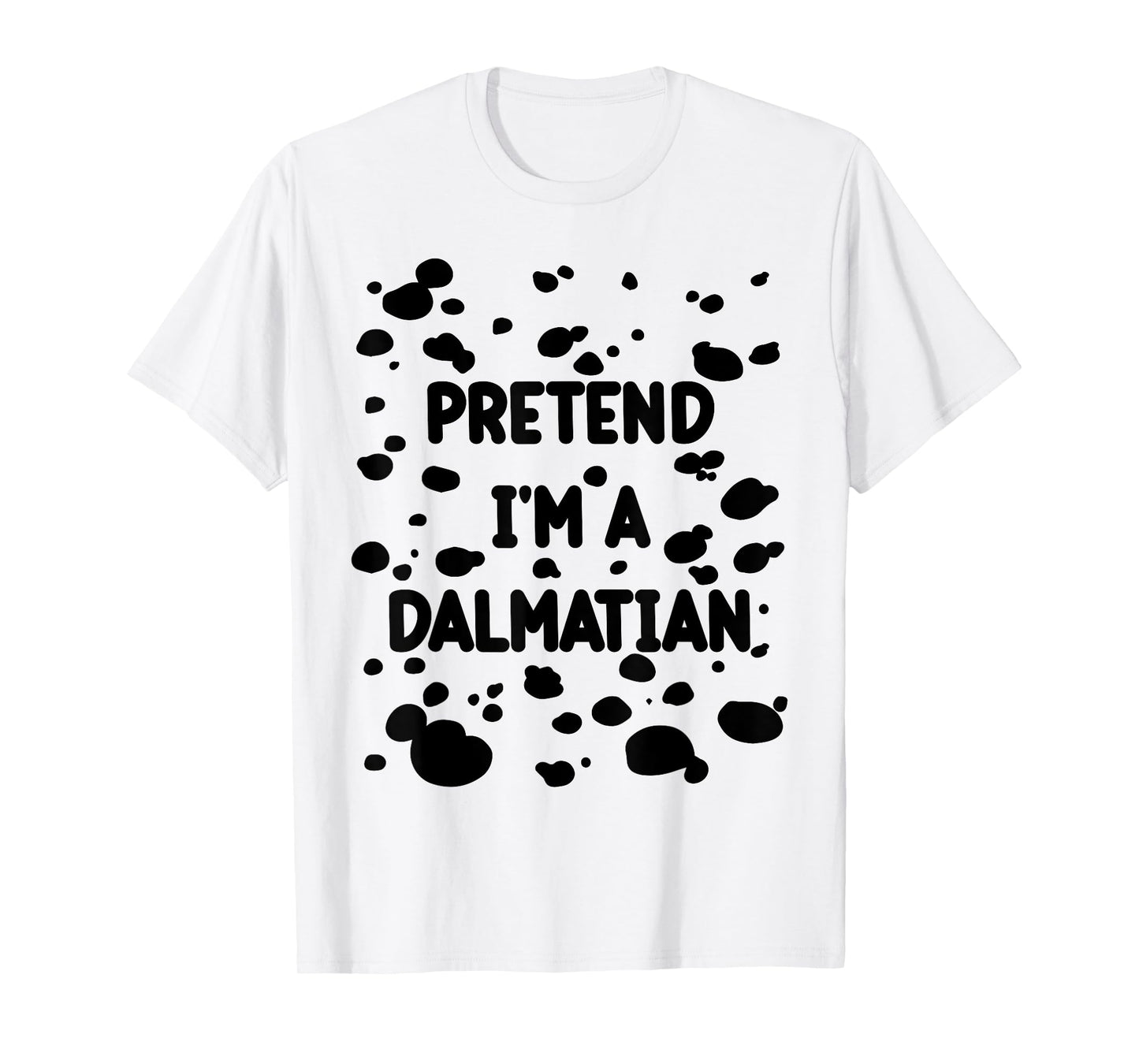Pretend I'm A Dalmatian Costume Lazy Halloween DIY Costume T-Shirt
