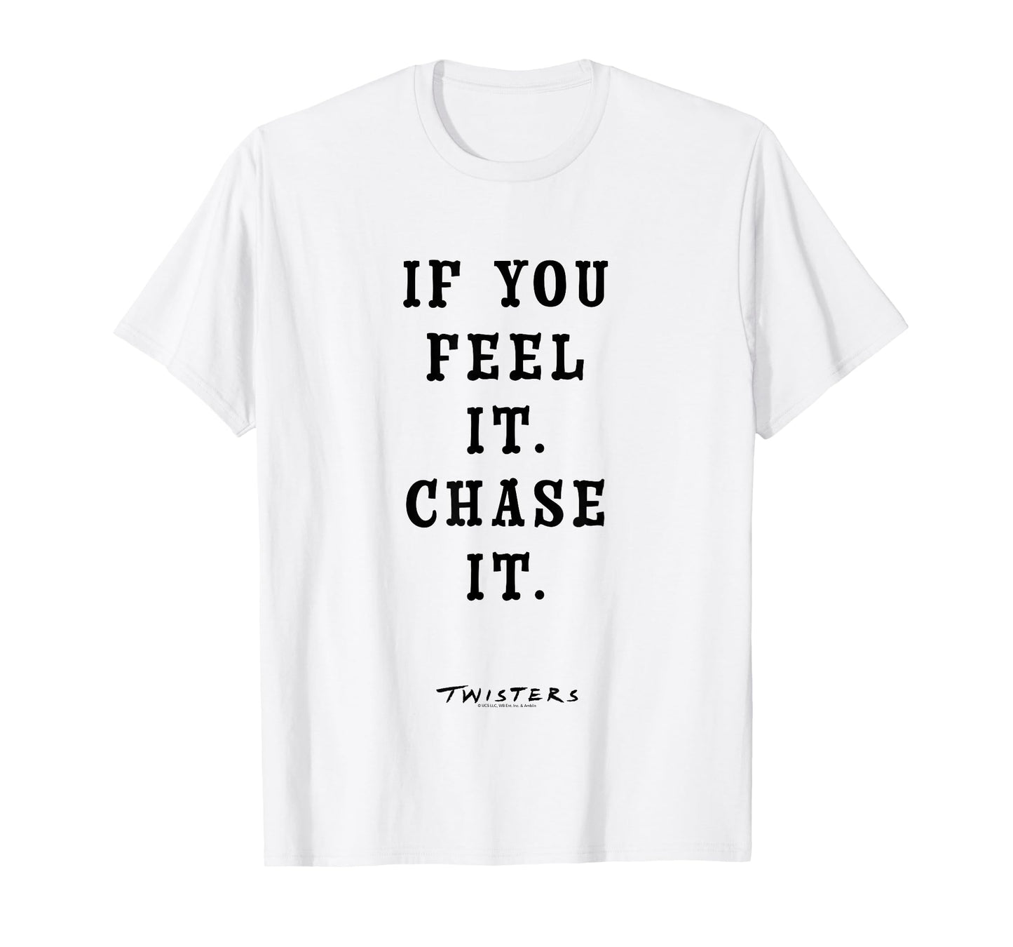 Twisters If You Feel It Chase It T-Shirt