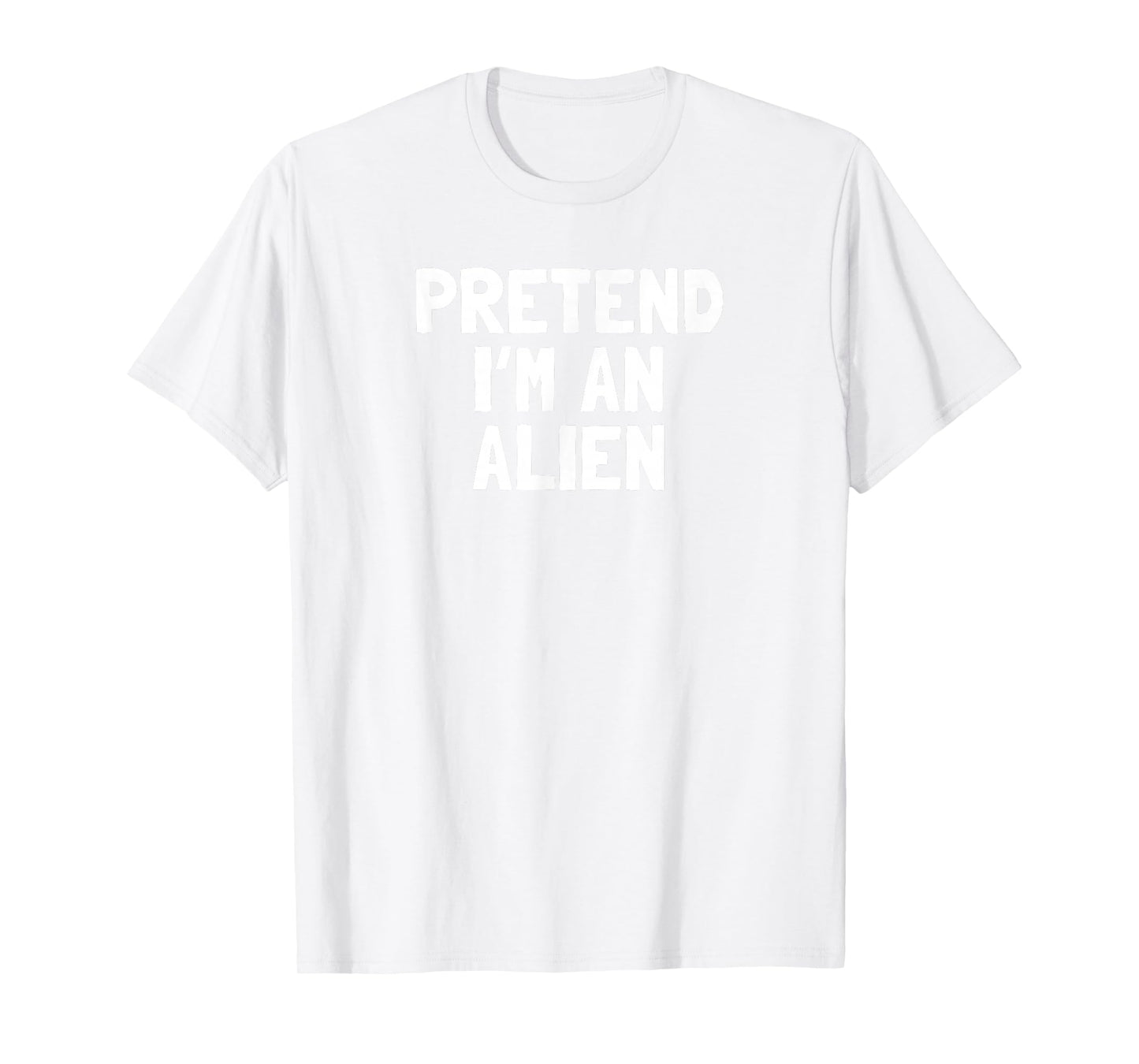 Pretend I'm An Alien Halloween Costume T-Shirt