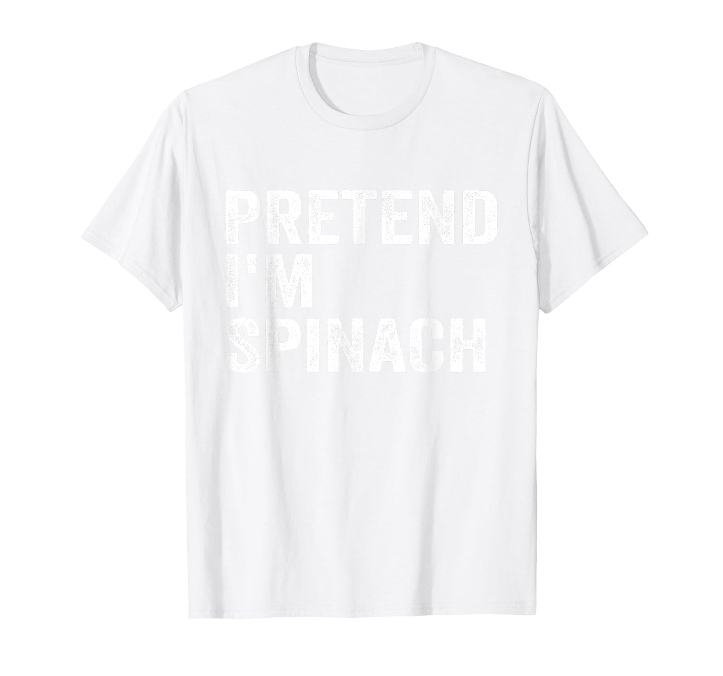Pretend I'm Spinach Easy Lazy Halloween Costume T-Shirt