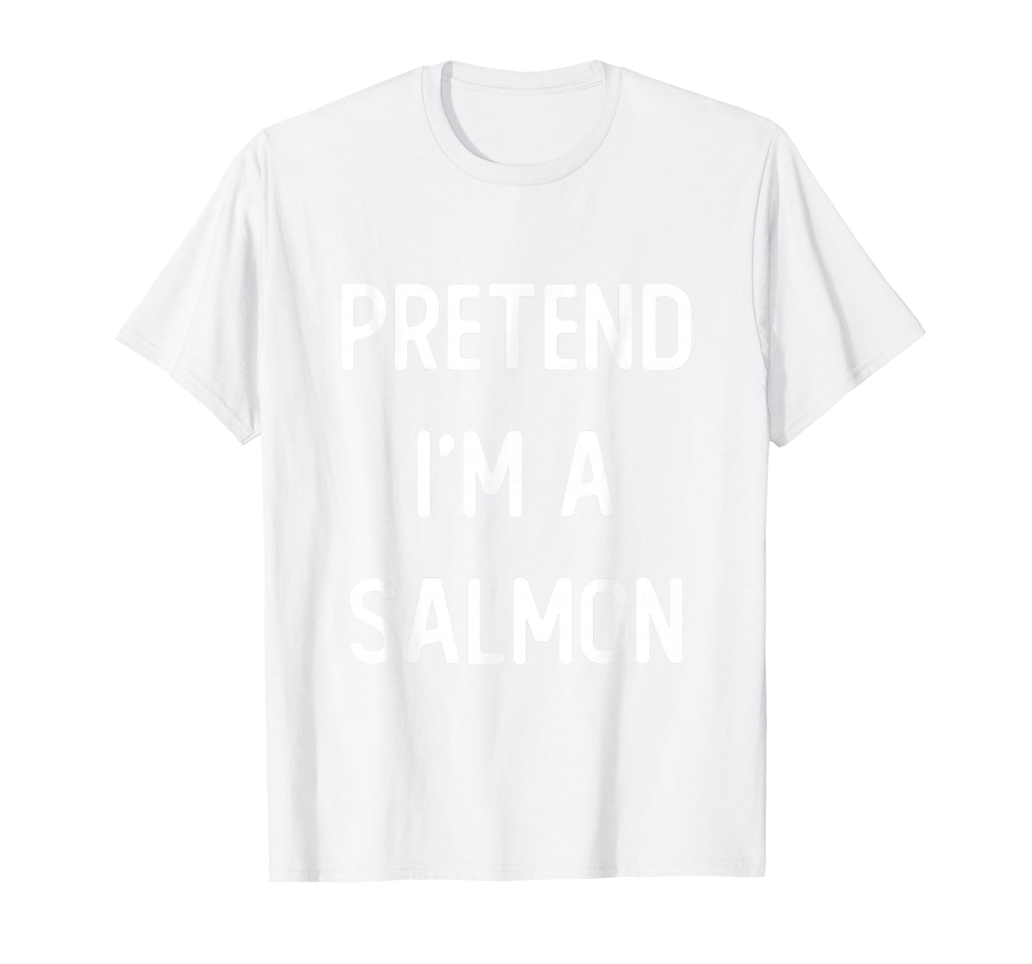 Pretend I'm A Salmon Costume Party Funny Halloween T-Shirt