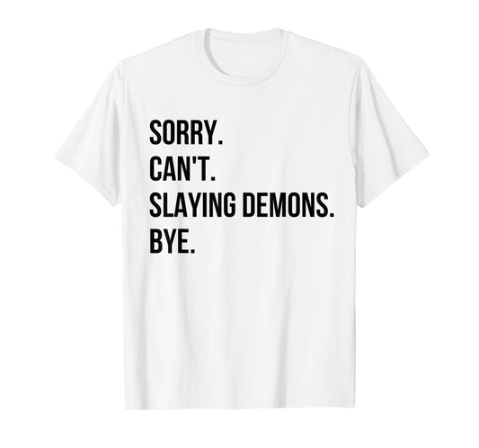 Sorry. Can’t. Slaying Demons. Bye. Kpop Anime Graphic. T-Shirt