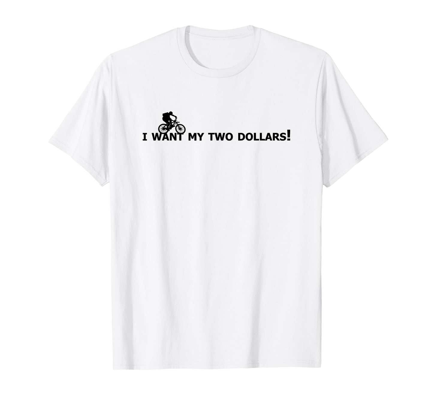 I Want My Two Dollars! Better Off Dead Funny Movie Quote T-Shirt