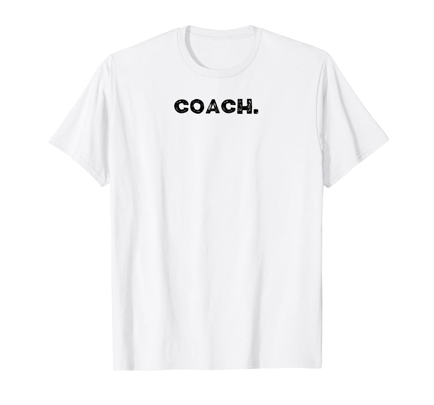 Shirt That Says Coach. T-Shirt