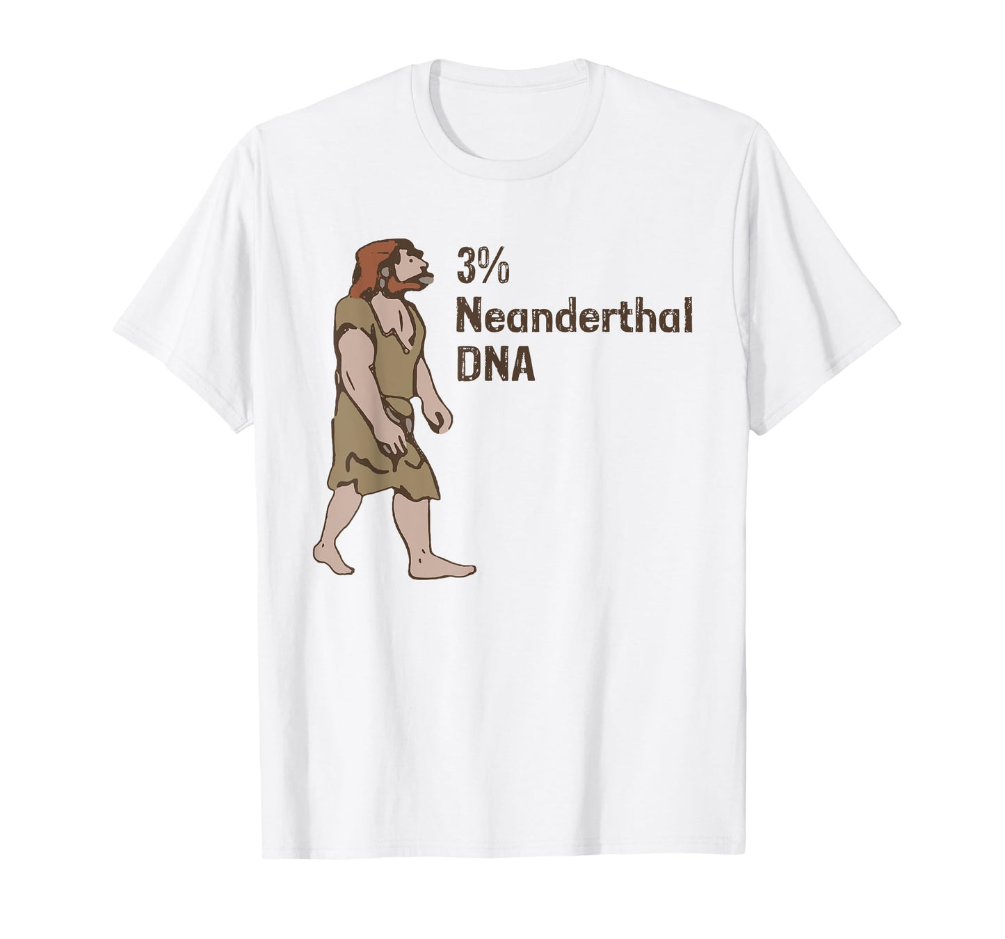 3% Neanderthal DNA, Neanderthal Thinking for Proud T-Shirt