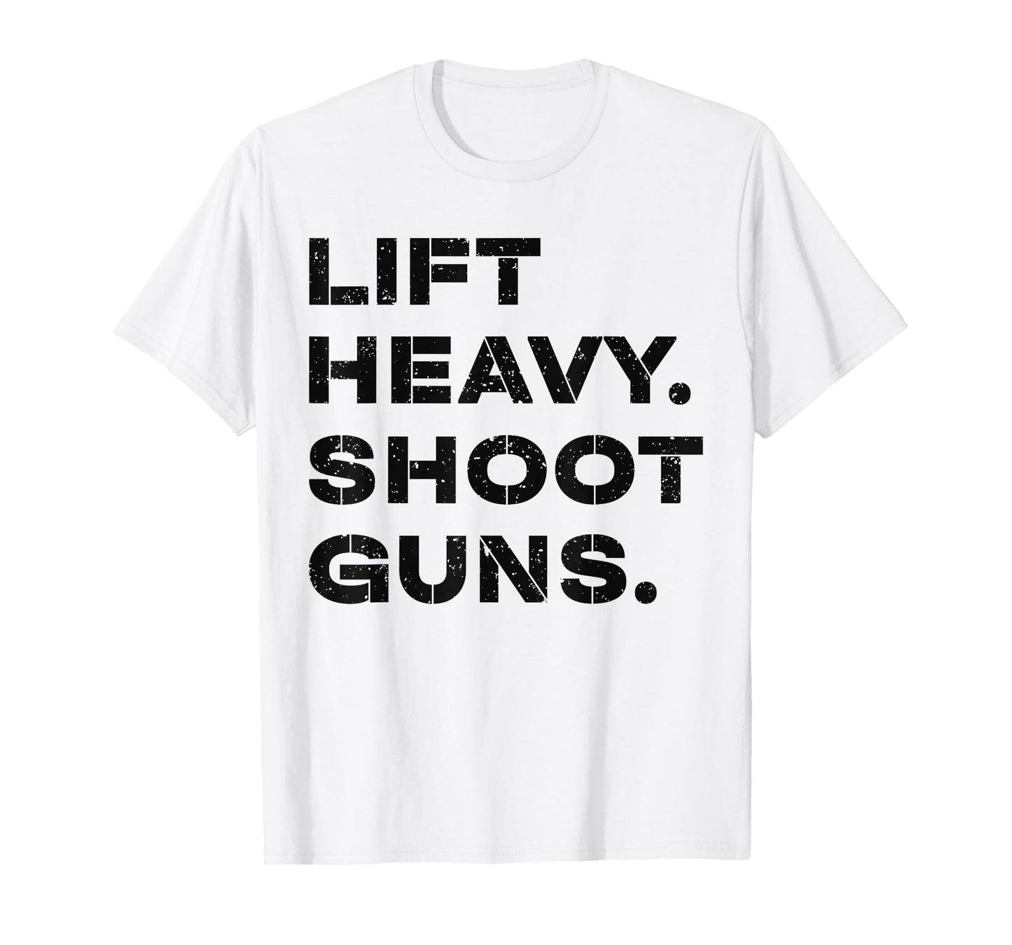 Lift Heavy Shoot Guns Workout Fitness Gym Training T-Shirt