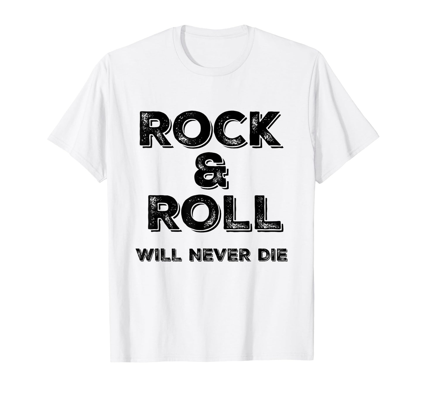 Rock and Roll Will Never Die Rock n Roll T-Shirt