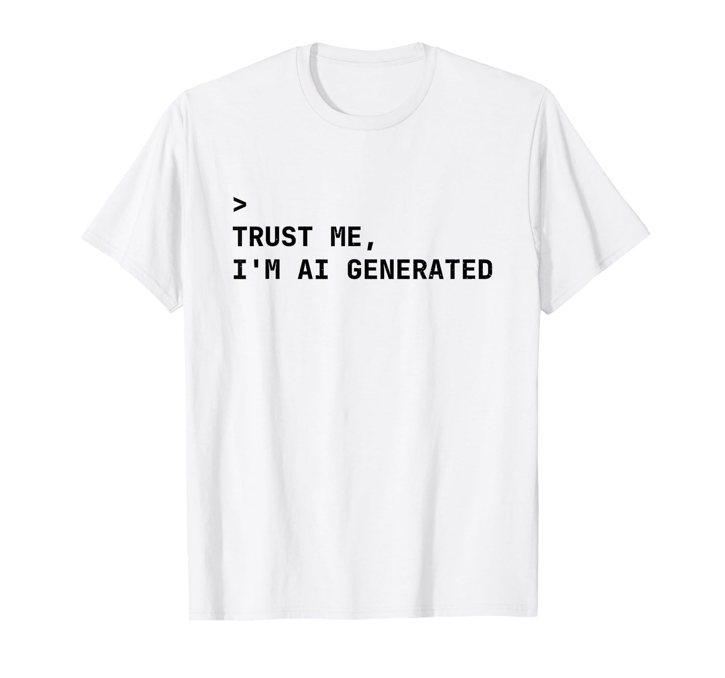 Trust Me I’m AI Generated AI Enthusiast T-Shirt