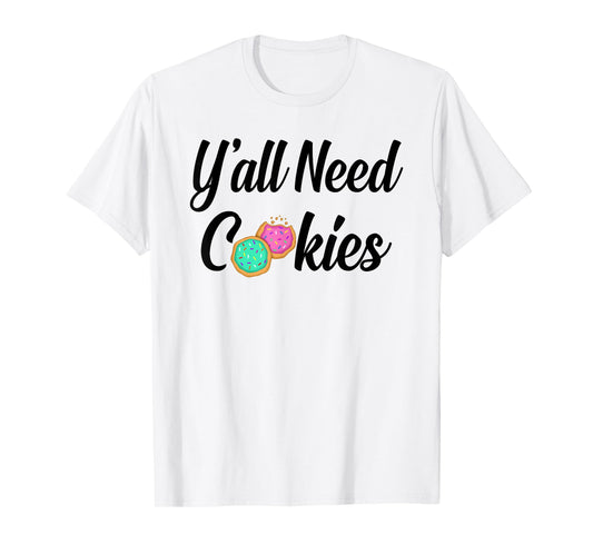 Y'all need cookies Sugar Cookies Lover Baker Tester pink T-Shirt