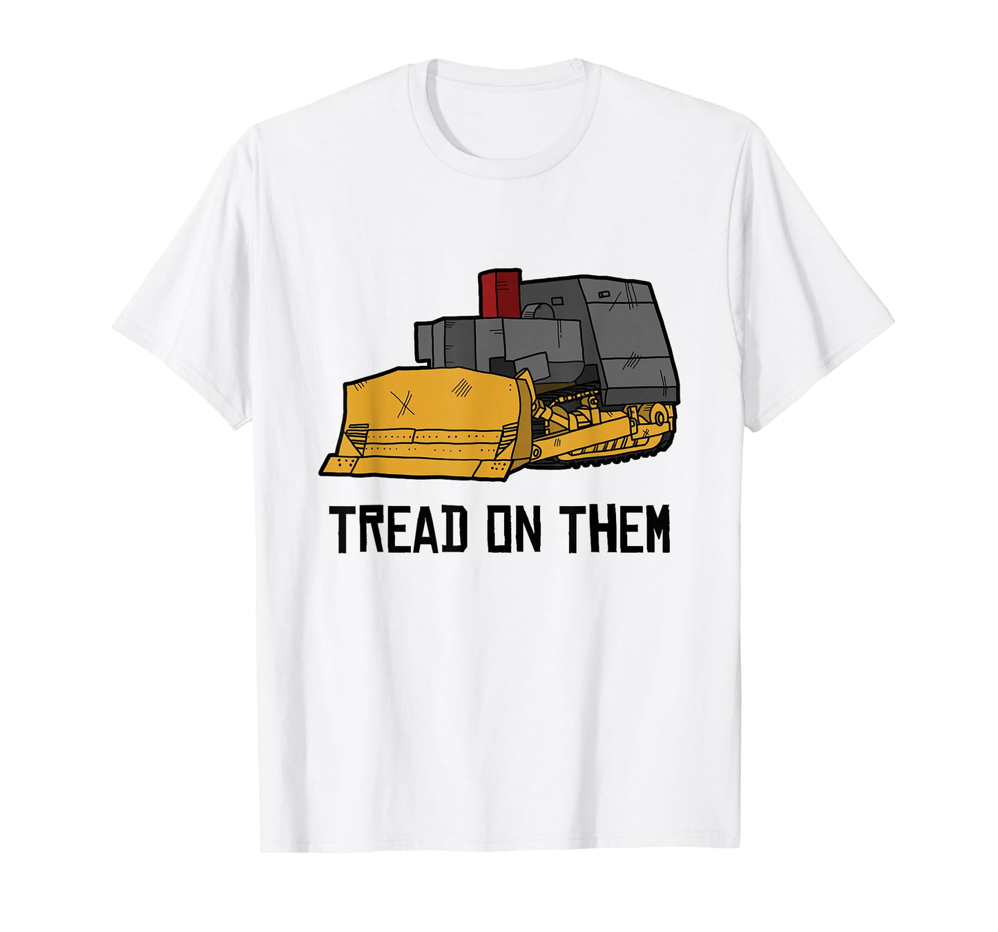Killdozer Tread on Them Modified Bulldozer Tank T-Shirt