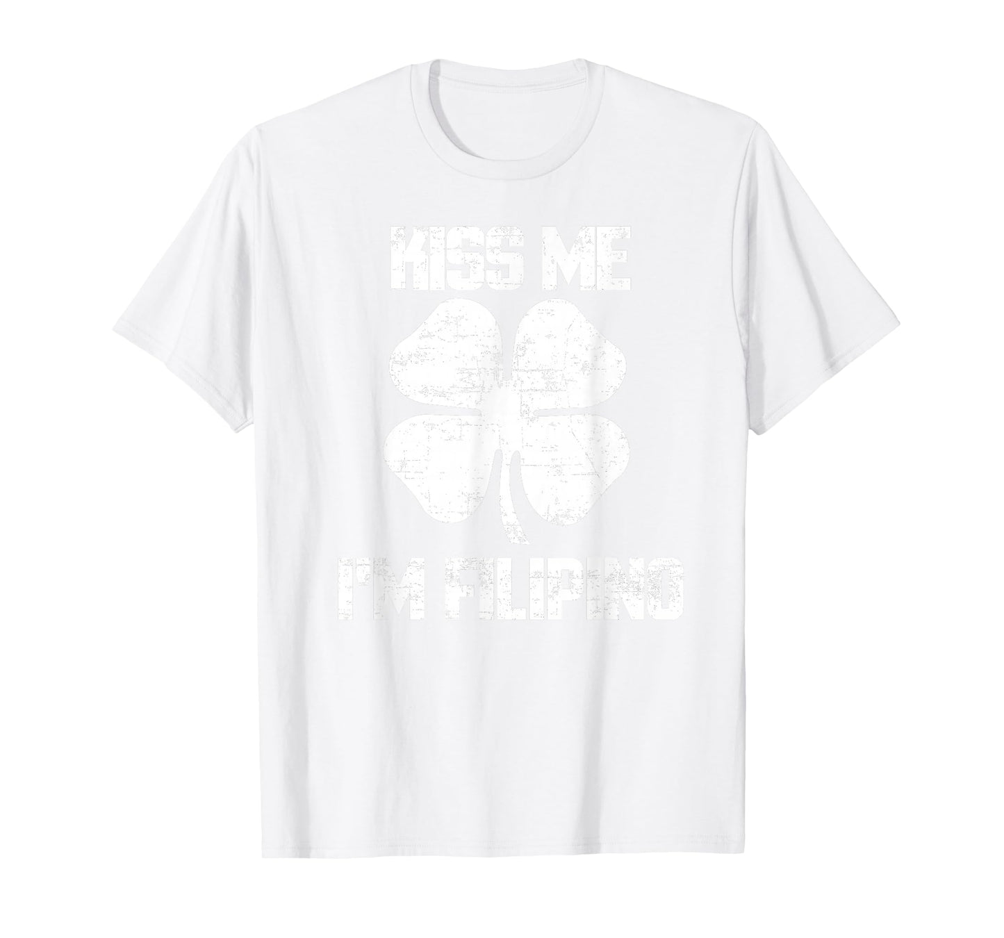 Kiss Me Im Filipino Shirt St. Patricks Day Phillipines T-Shirt
