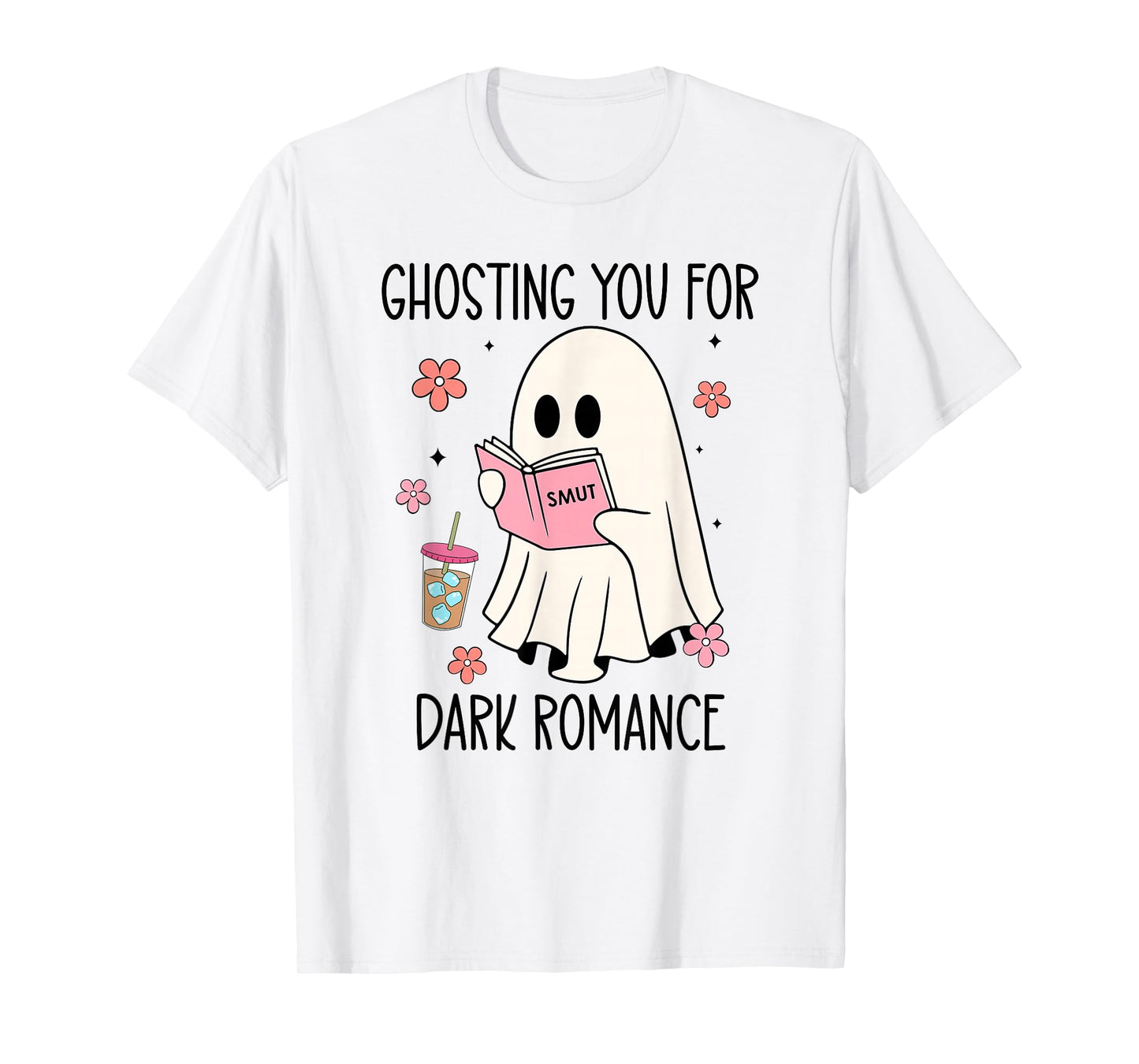 Dark Romance Smut Ghosting You for Spicy Books Smutty Coffee T-Shirt