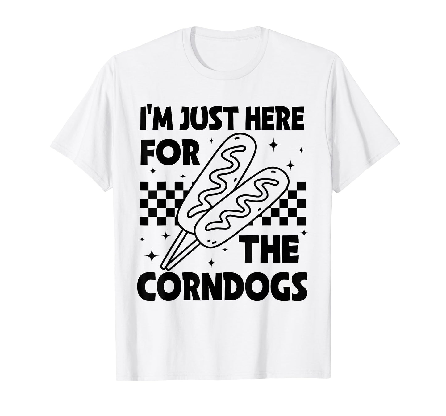 I'm Just Here For The Corn Dogs State Fair Corndog Lover T-Shirt