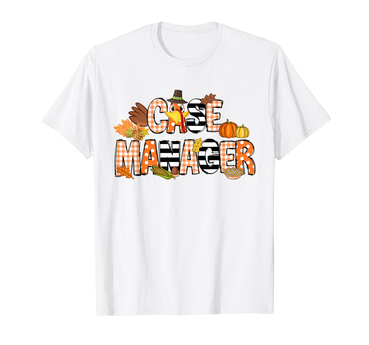 Thankful Case Manager Thanksgiving Case Management T-Shirt