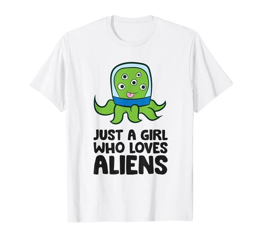Alien Ufo Extraterrestrials Just a Girl Who Loves Aliens T-Shirt