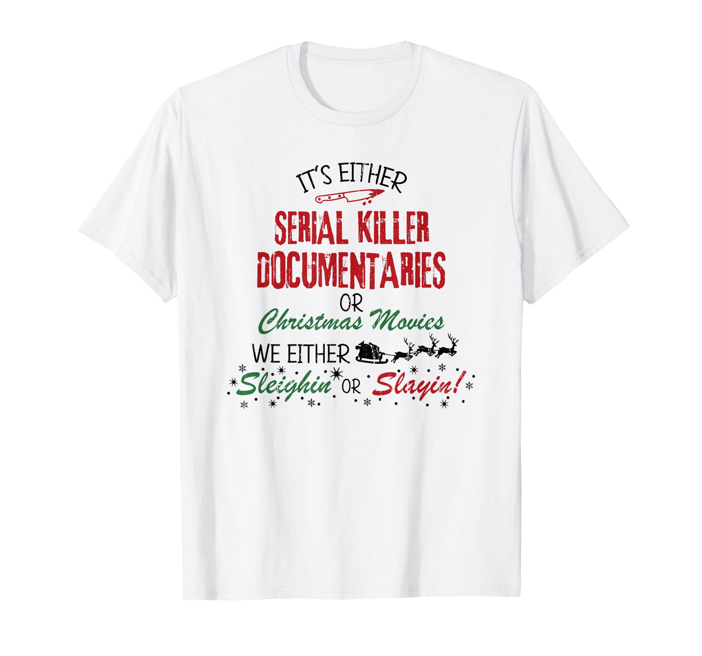 It's Either Serial Killer Documentaries Or Christmas Movies T-Shirt