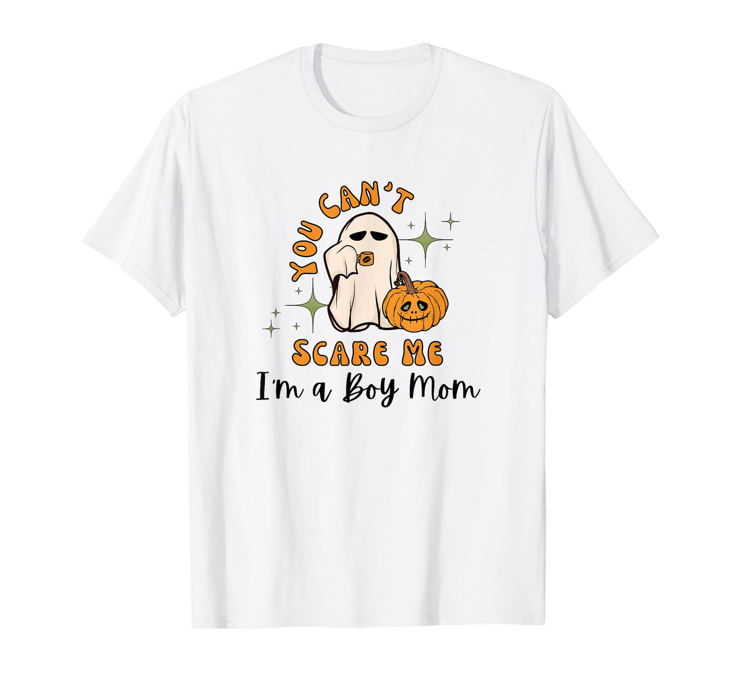 You Can't Scare Me I'm a Boy Mom Halloween Ghost T-Shirt