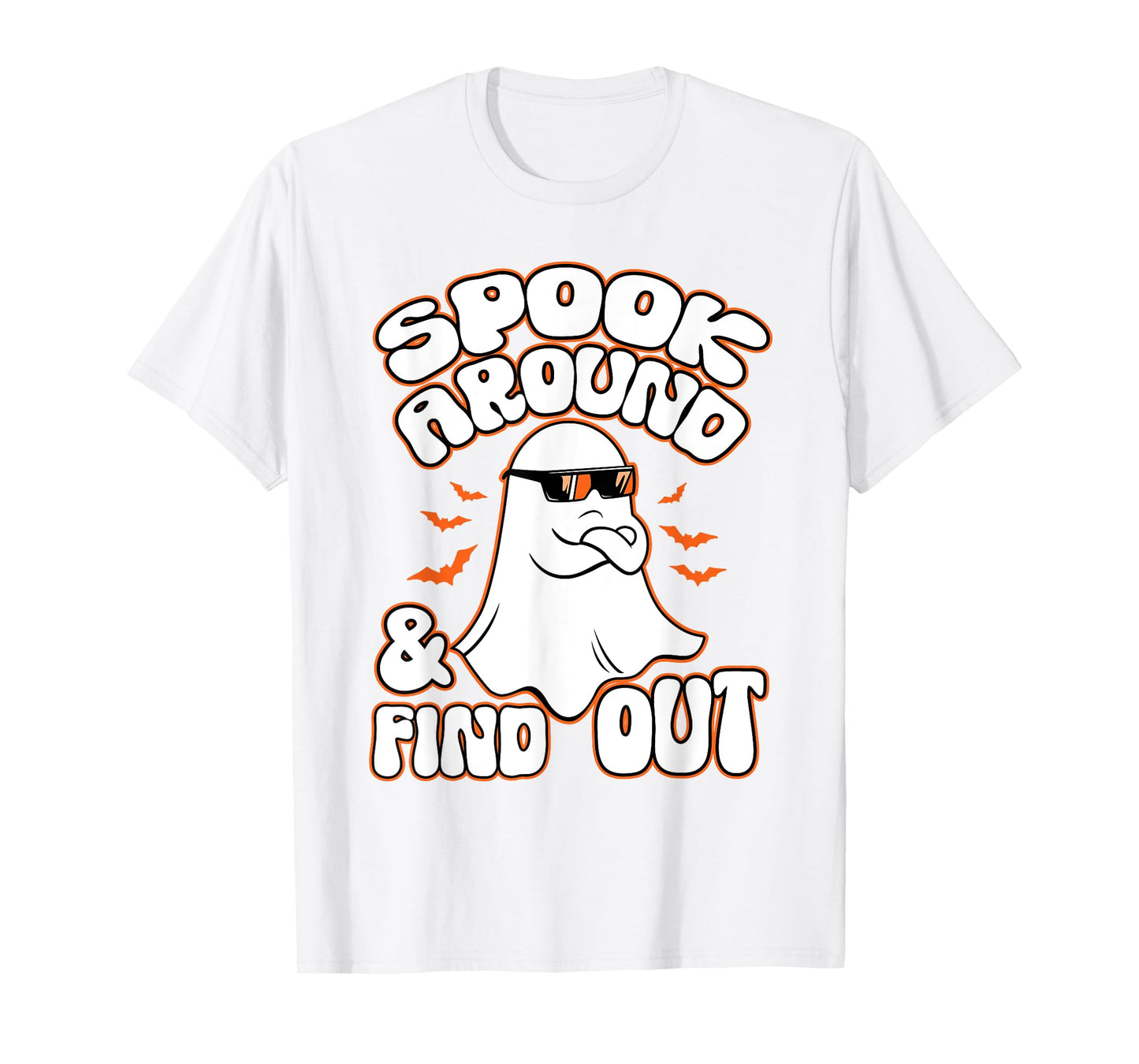 Spook Around And Find Out Funny Ghost T-Shirt
