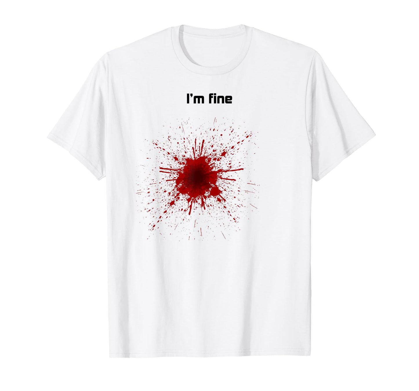 Bullet Hole T-shirt, I'm Fine, Blood Splatter, Zany Brainy T-Shirt