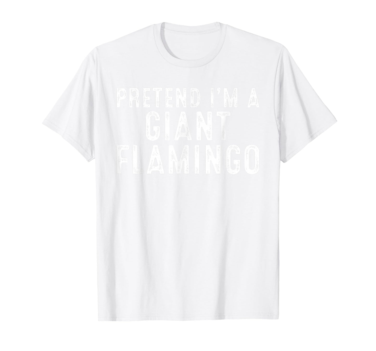 Pretend I'm A Giant Flamingo Lazy Easy DIY Halloween Costume T-Shirt