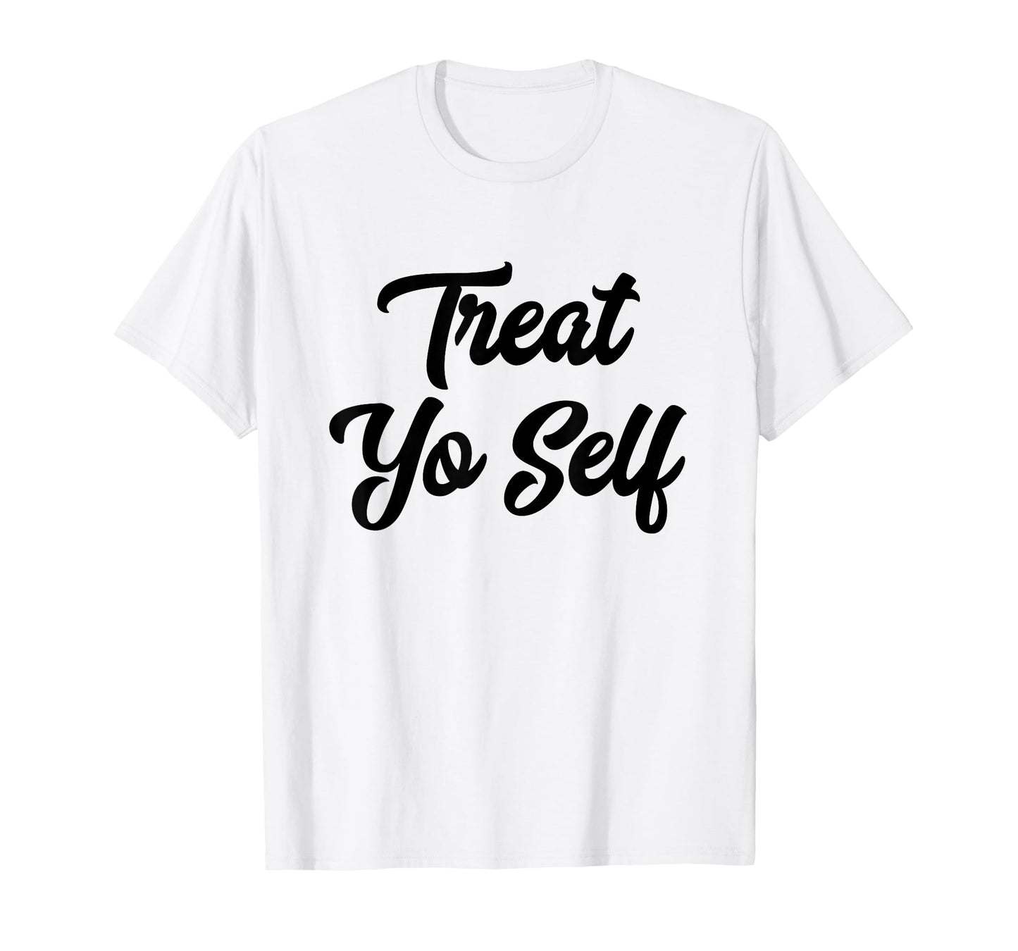 Treat Yo Self Gift T-Shirt