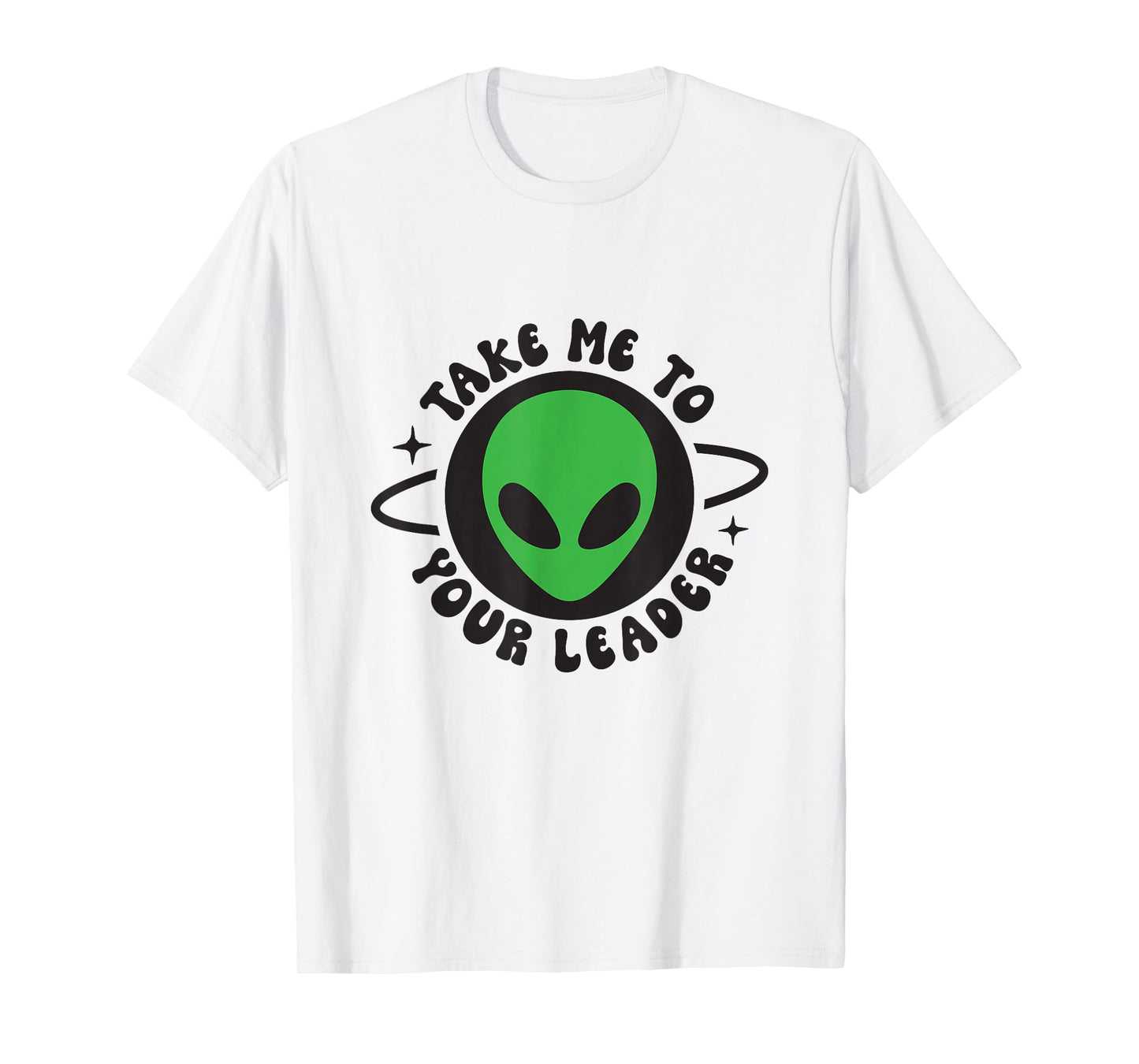 Take me to your leader T-Shirt