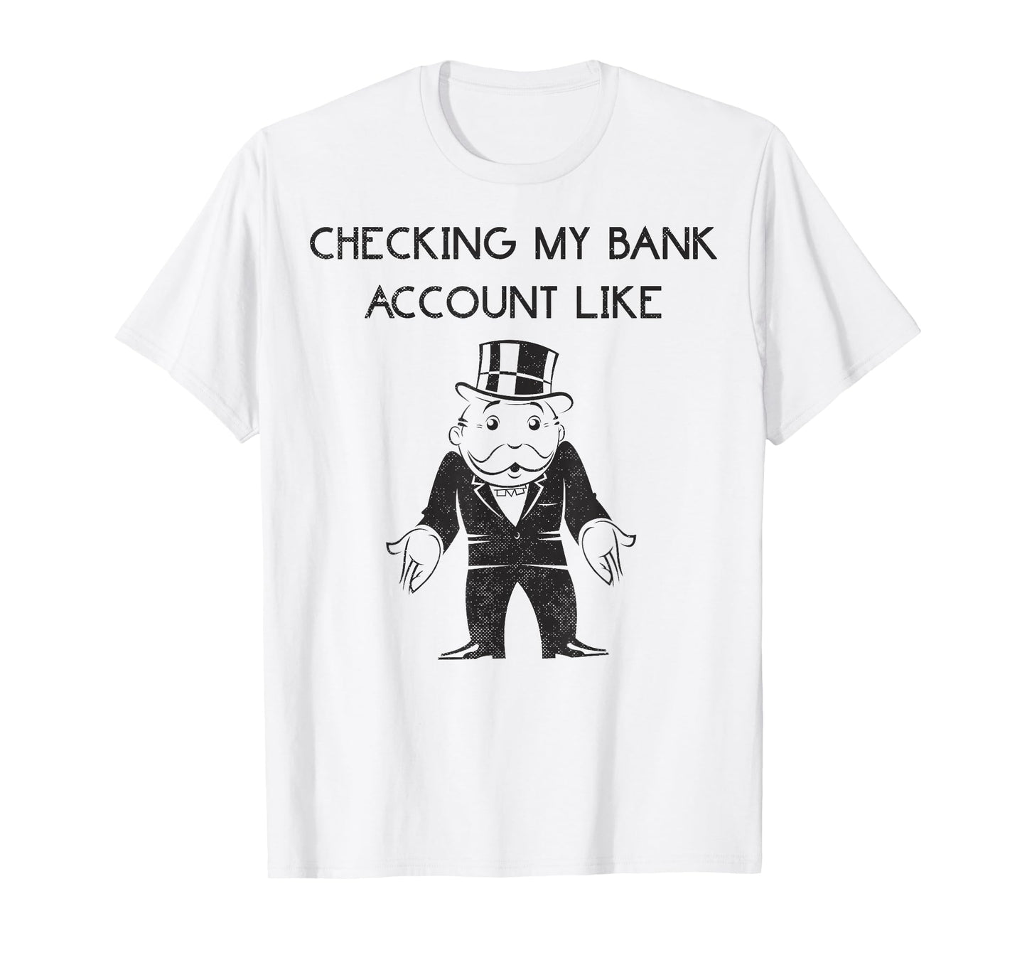 Monopoly Man Checking My Bank Account Like Logo T-Shirt