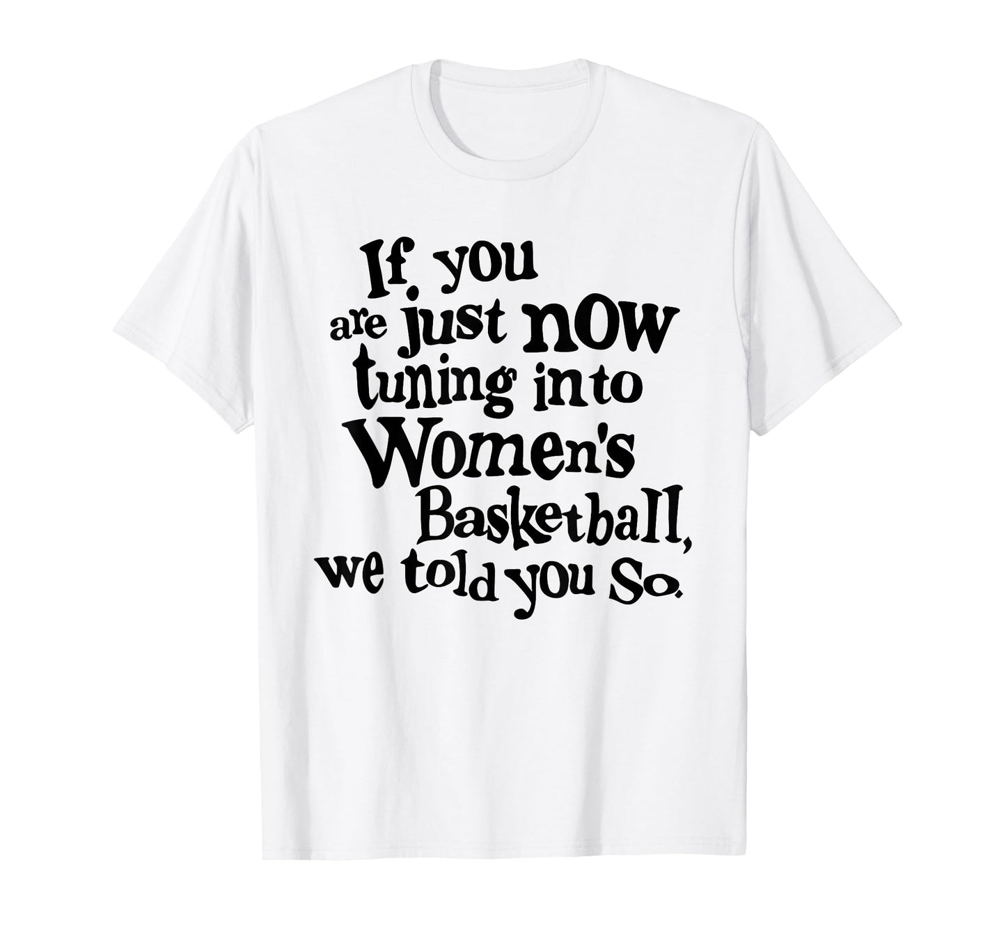 Women's Basketball We Told You So Fun T-Shirt