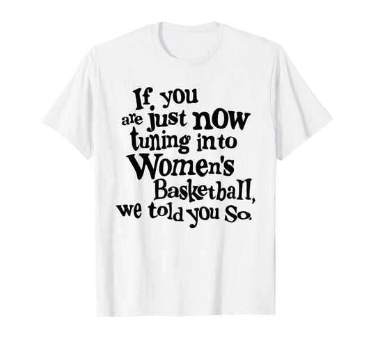 Women's Basketball We Told You So Fun T-Shirt