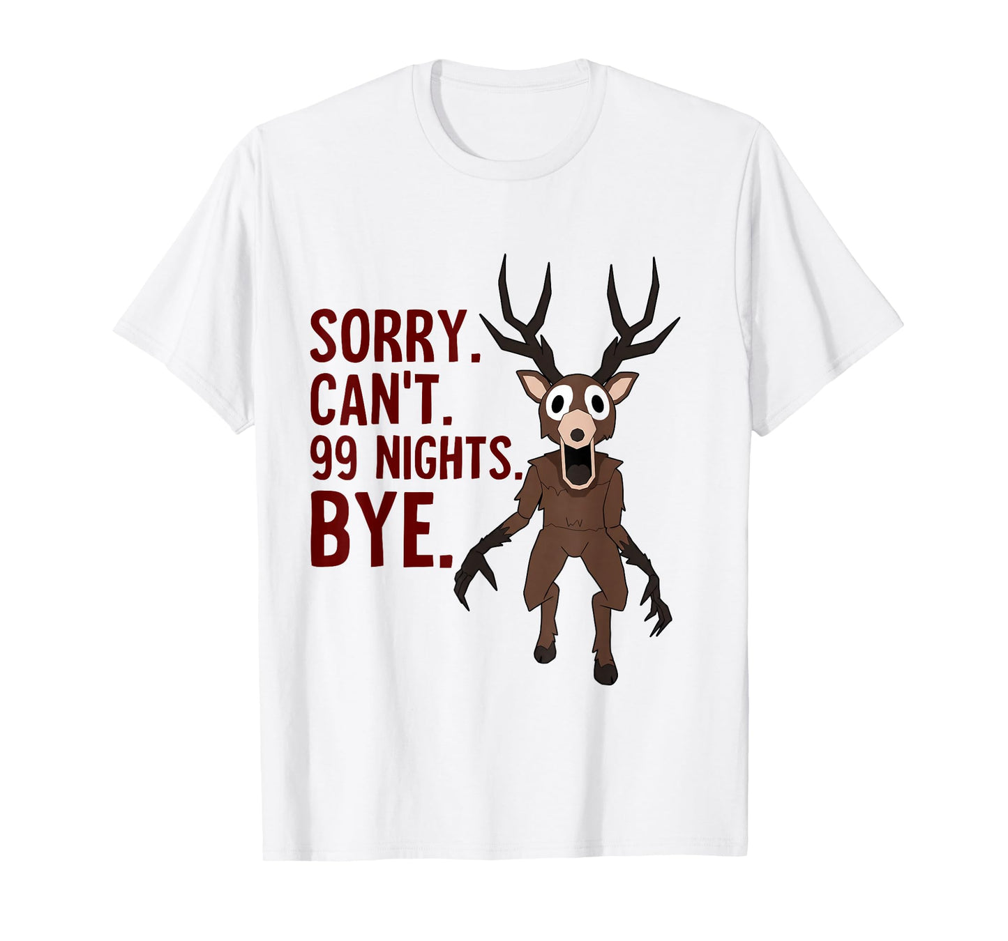 Sorry Can’t 99 Nights Bye in The Forest Gamer T-Shirt