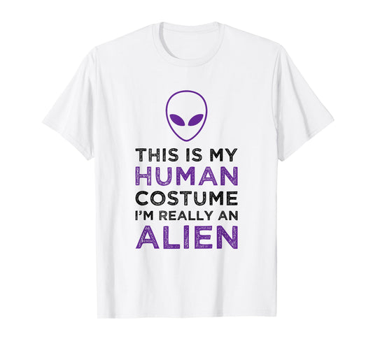 This Is My Human Costume I'm Really An Alien Funny Halloween T-Shirt