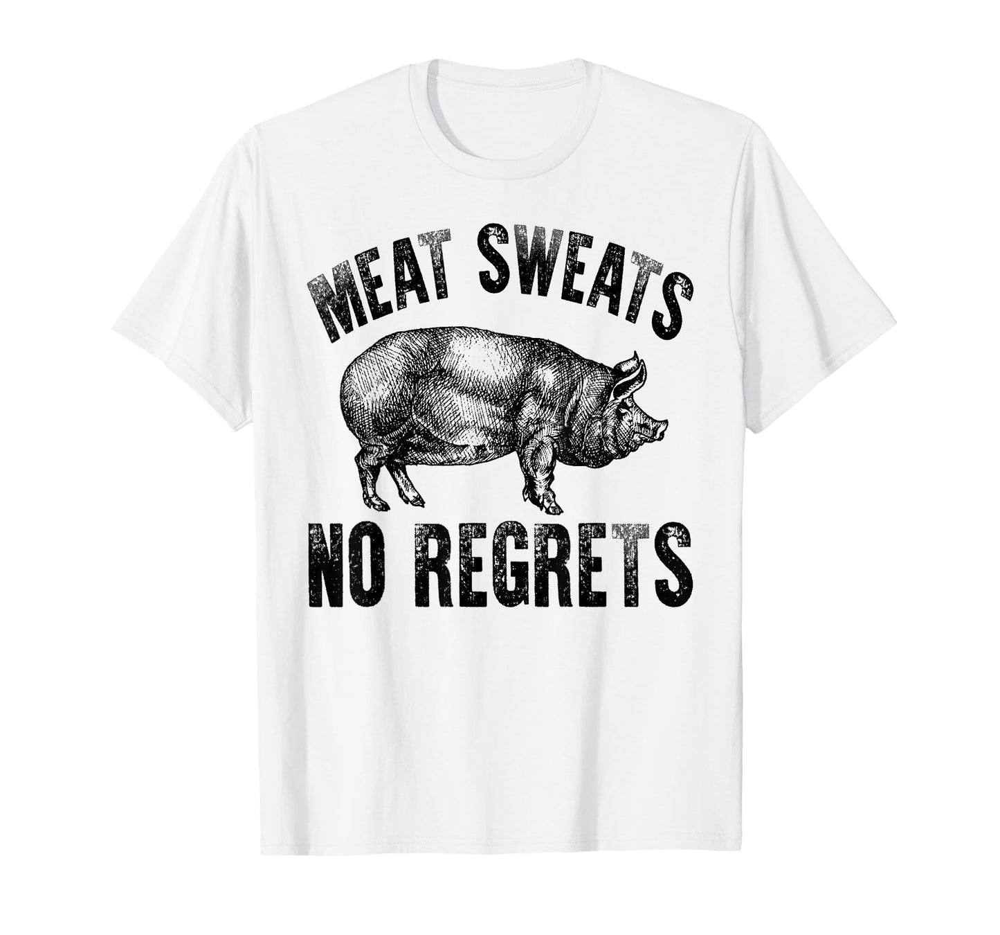 Meat Lover Carnivore Meat Sweats No Regrets Pork Fun Gift T-Shirt
