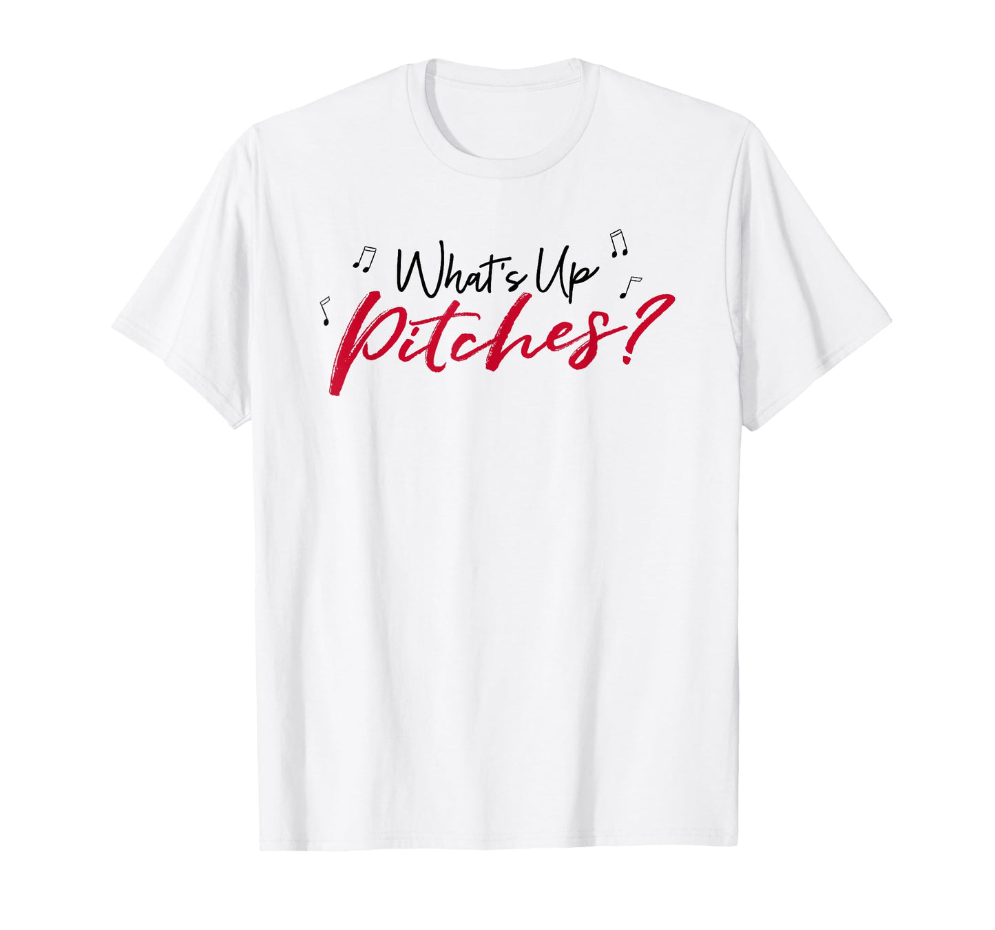 Pitch Perfect "What's Up Pitches?" Black & Red Font T-shirt T-Shirt