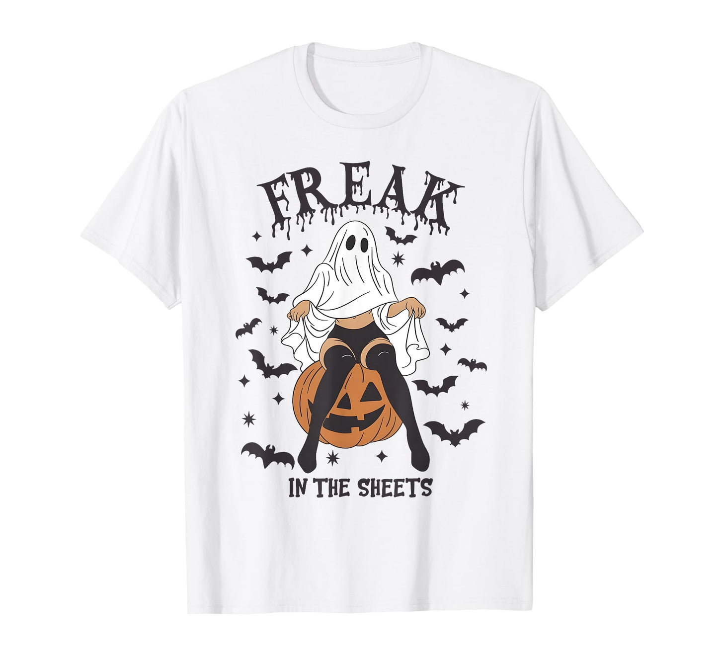 Freak in The Sheets Funny Halloween Sheet Ghost Humor T-Shirt