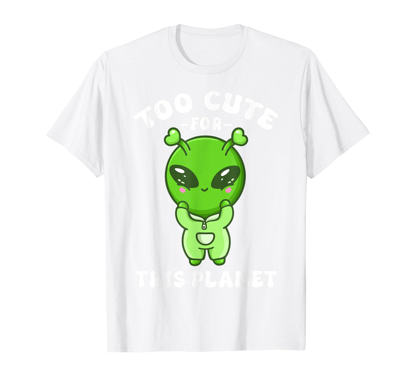 Alien Kawaii Alien Too Cute for This Planet T-Shirt