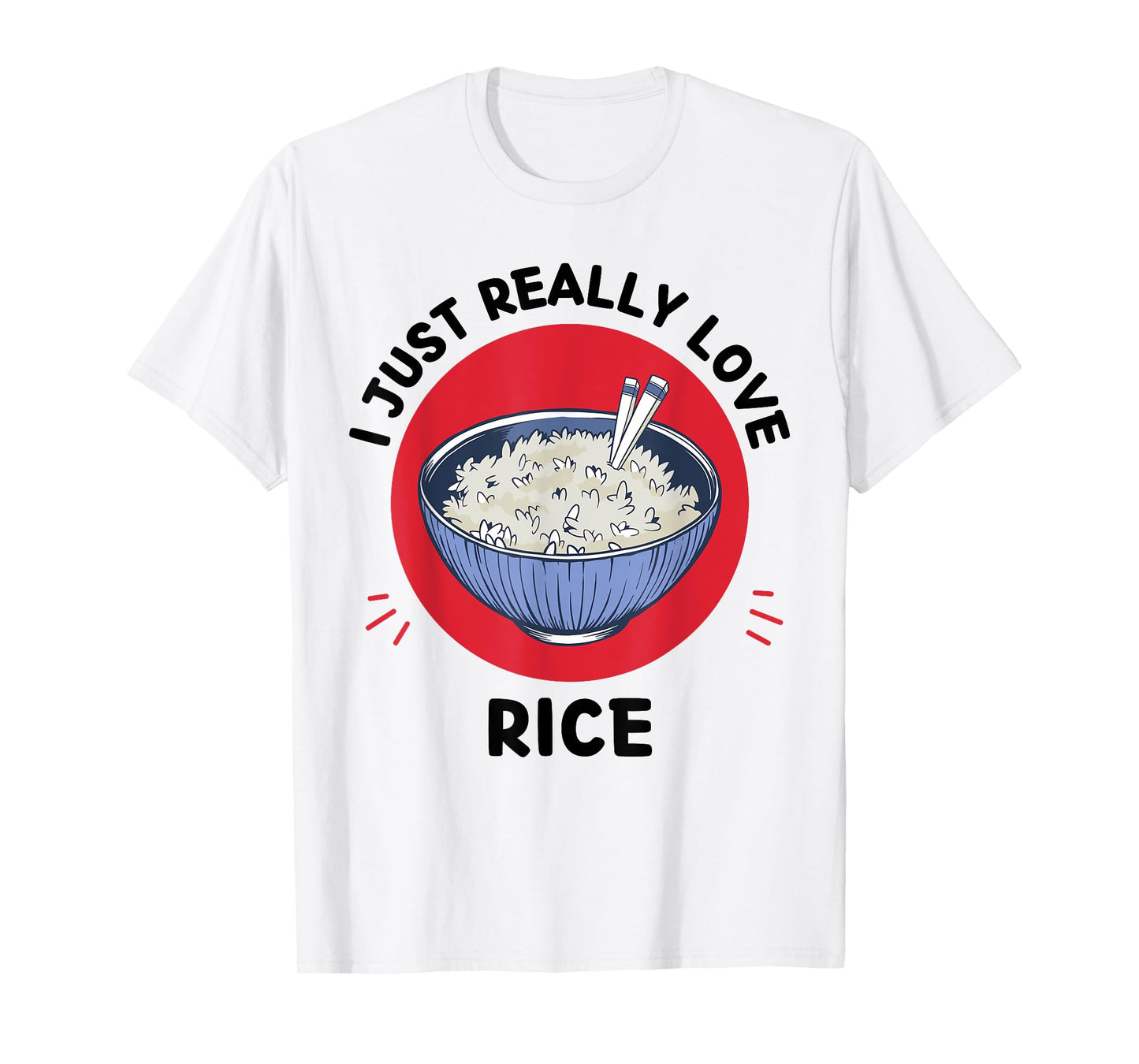 Kawaii Rice Bowl I Just Really Love Rice Food Lover T-Shirt