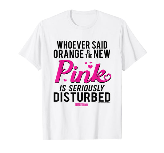 Legally Blonde Whoever Said Orange is the New Pink T-Shirt
