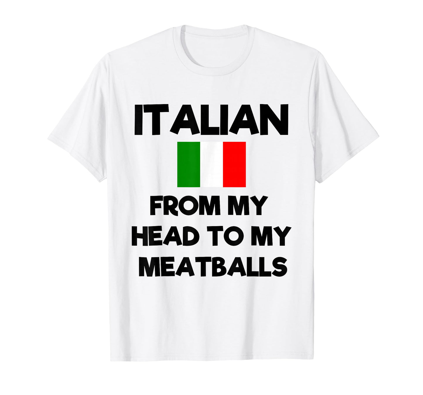 Funny Italian From My Head To My Meatballs Humor Joke T-Shirt