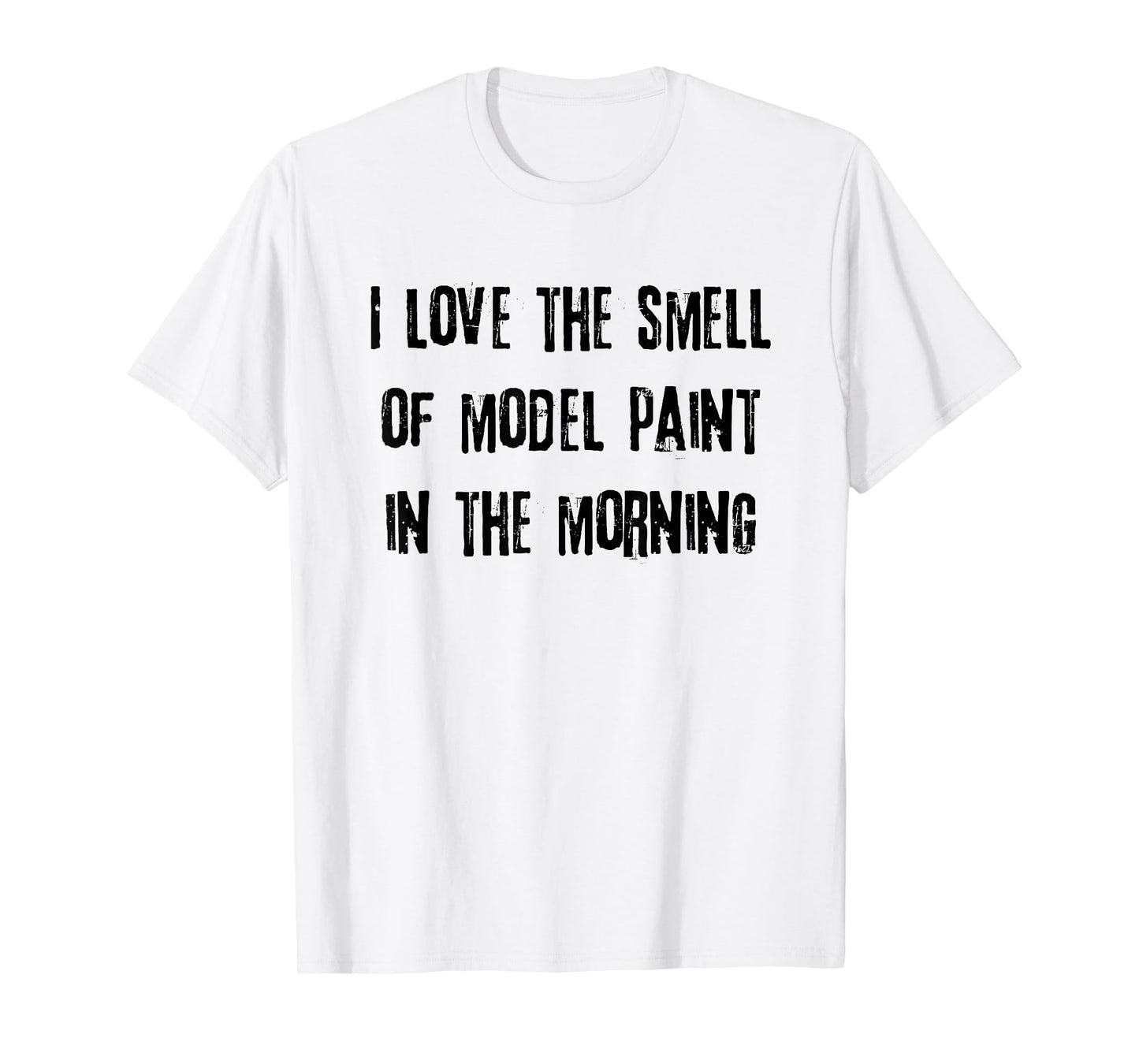 Funny Model Builder Tee "I love the smell of model paint..." T-Shirt